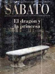 El Dragon y La Princesa (Spanish Edition) by Ernesto Sabato book cover