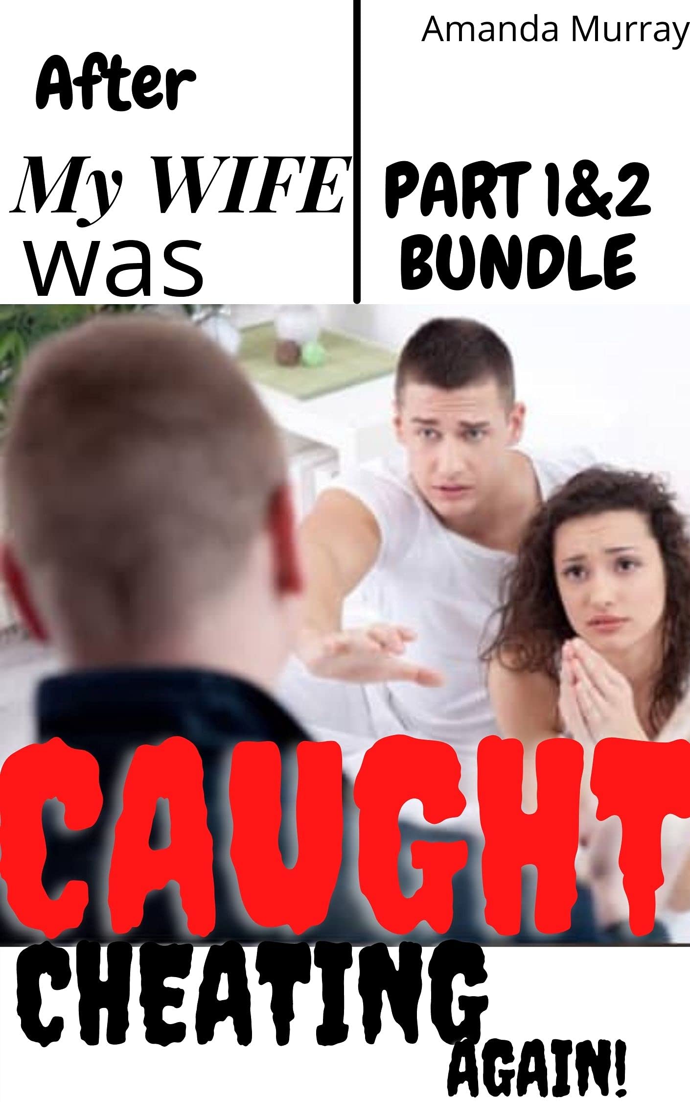 After My Cheating Wife Was Caught Again: PART 1&2