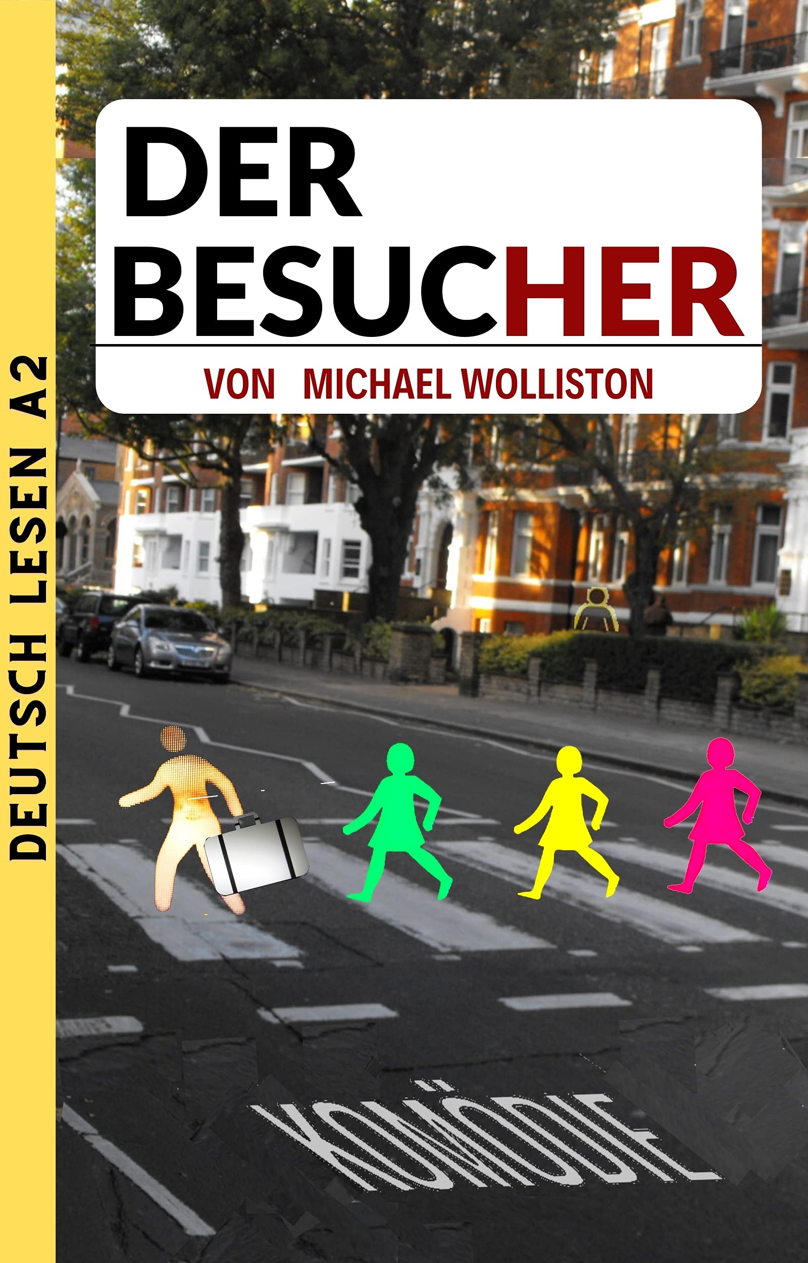 Der Besucher: The Visitor - A Humorous German Easy Reader (Tobi, Ella & Anna 2)