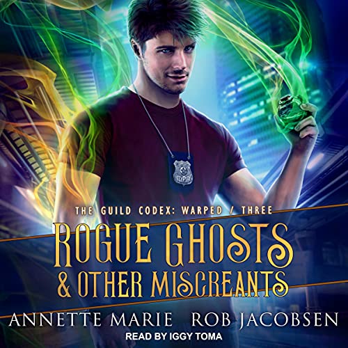 Rogue Ghosts & Other Miscreants (The Guild Codex: Warped, #3)