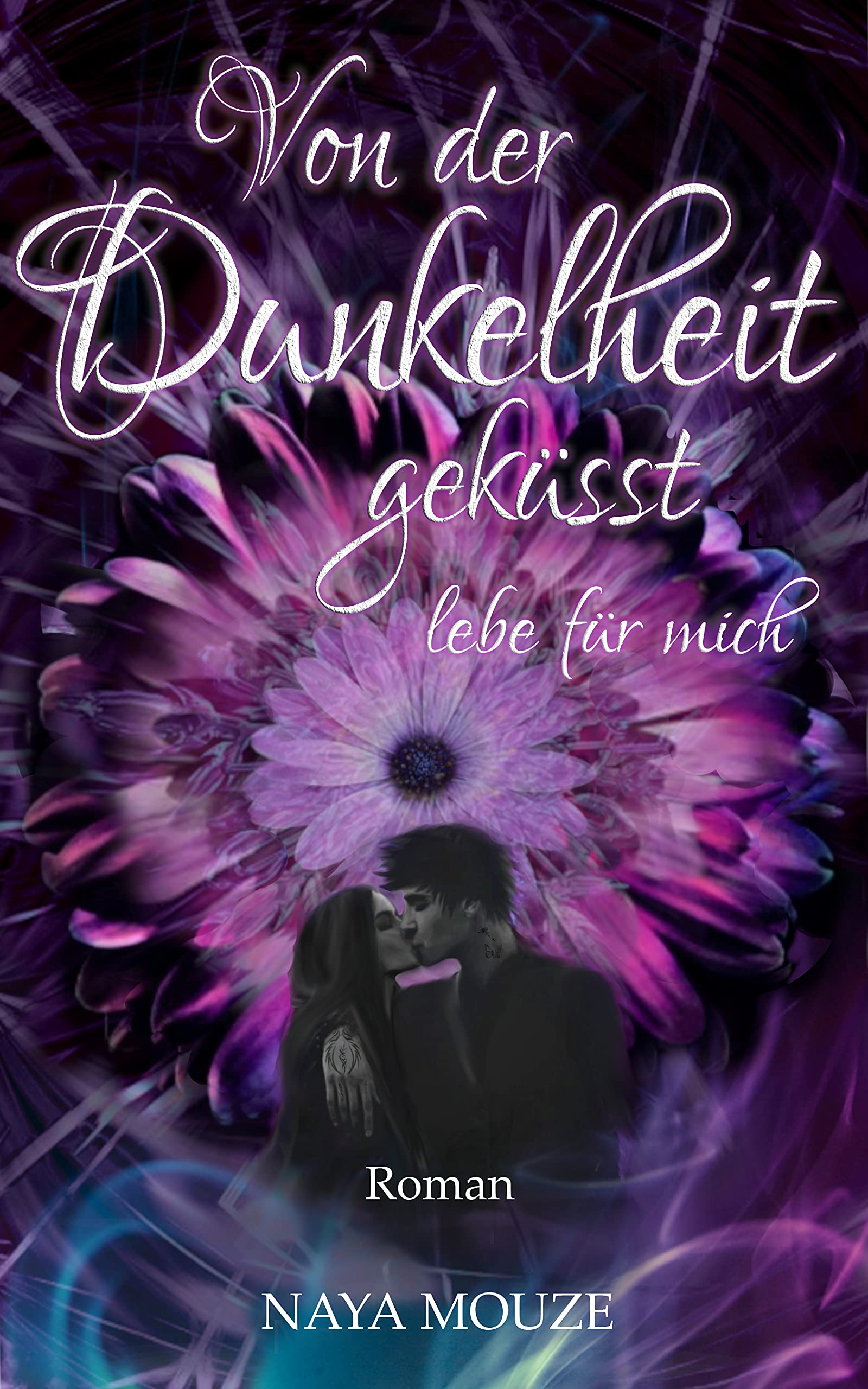 Von der Dunkelheit geküsst: lebe für mich (Dunkellicht-Reihe 1)