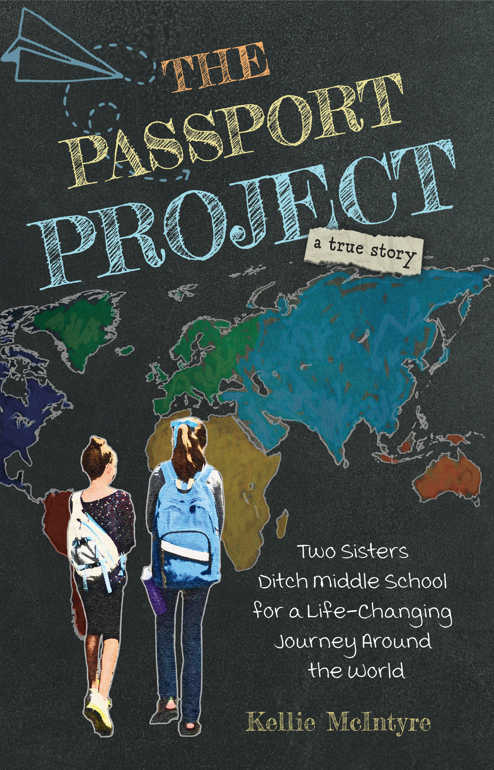 The Passport Project: Two Sisters Ditch Middle School for a Life-Changing Journey Around the World