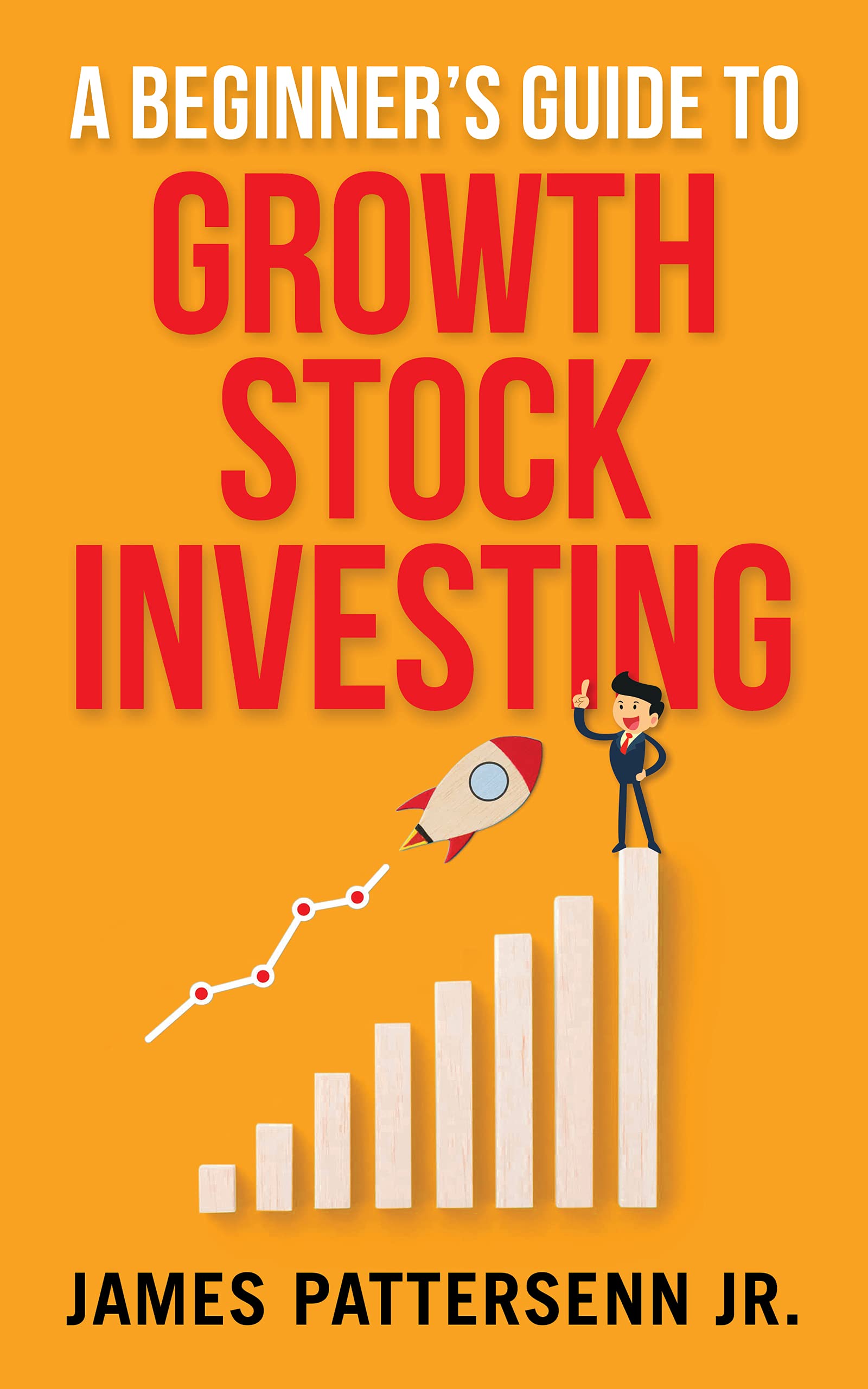 A Beginner's Guide to Growth Stock Investing: How to Grow Your Wealth ...