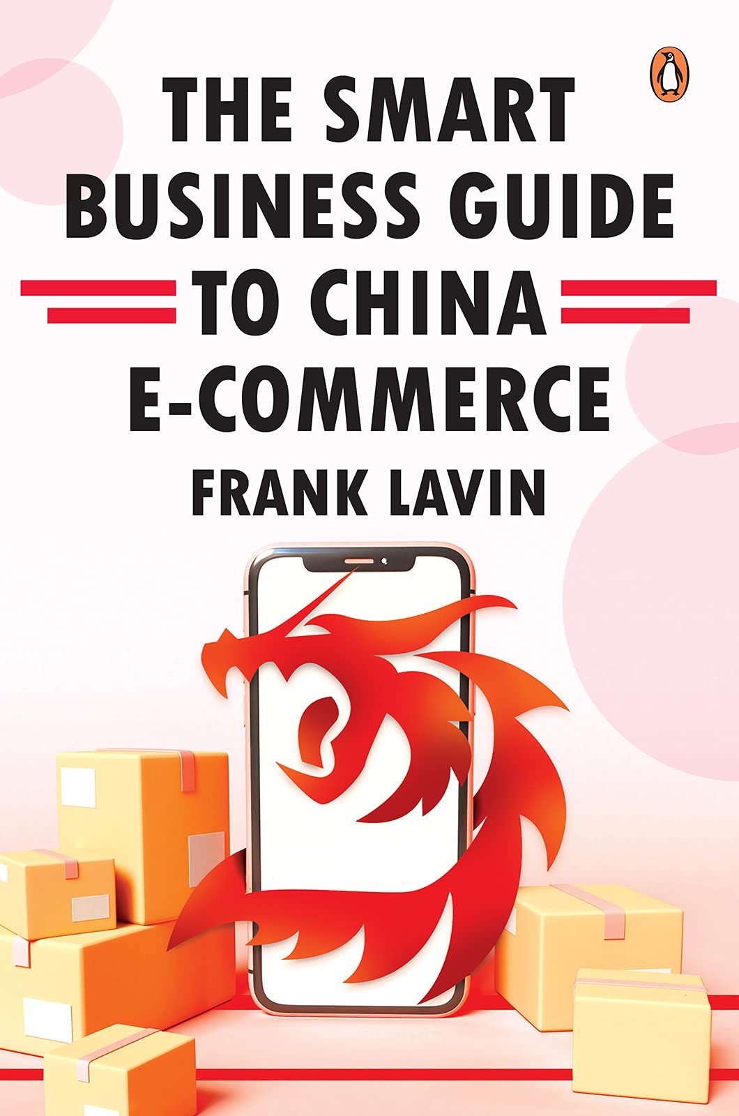 Smart Commerce Books The Smart Business Guide to China E-Commerce by Frank Lavin | Goodreads