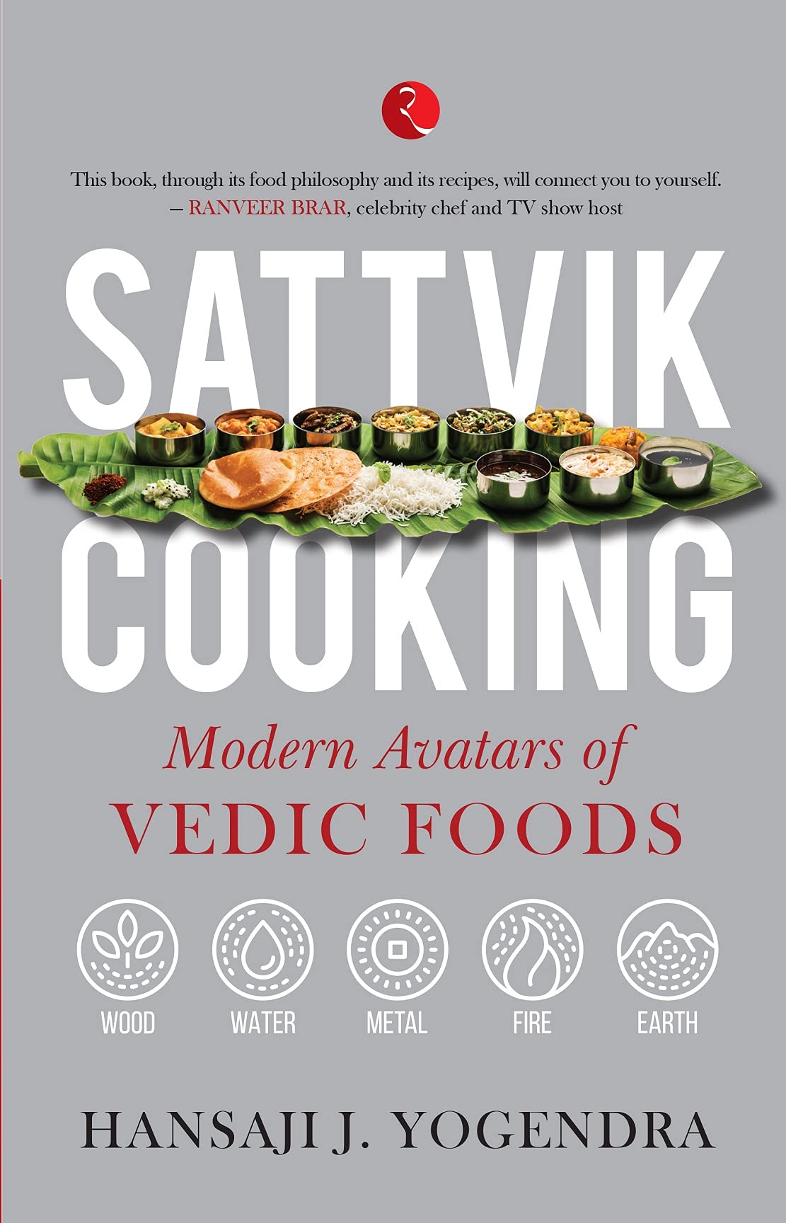 Sattvik Cooking: Modern Avatars of Vedic Foods