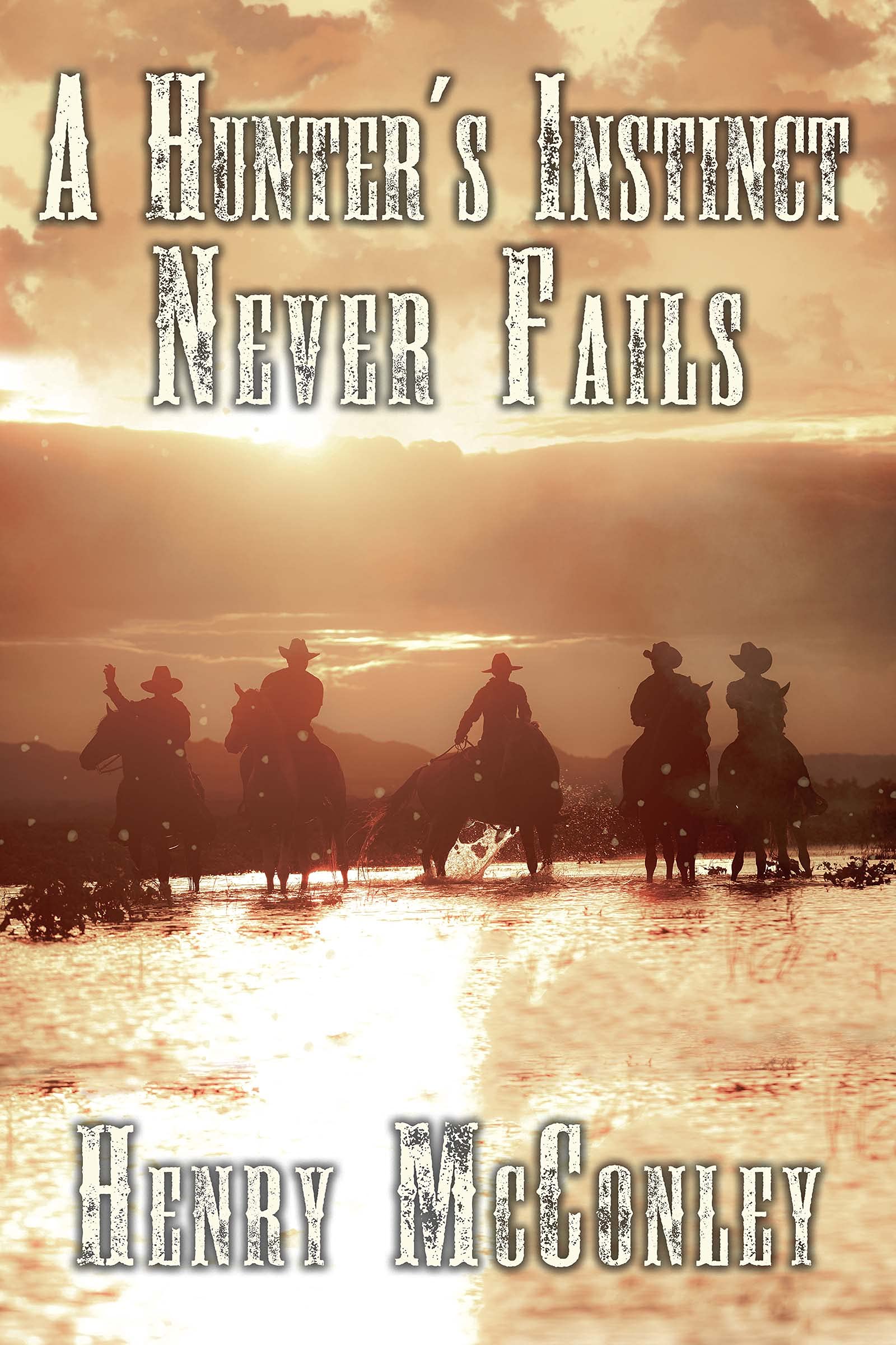 A Hunter’s Instinct Never Fails: A Historical Western Adventure Book