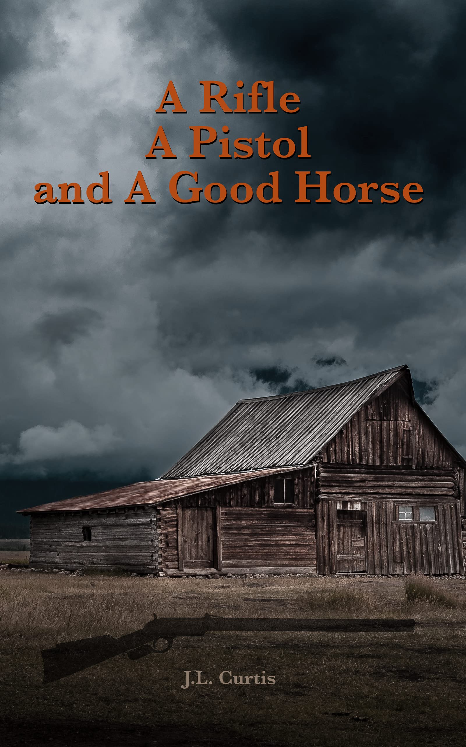 A Rifle A Pistol and A Good Horse book cover