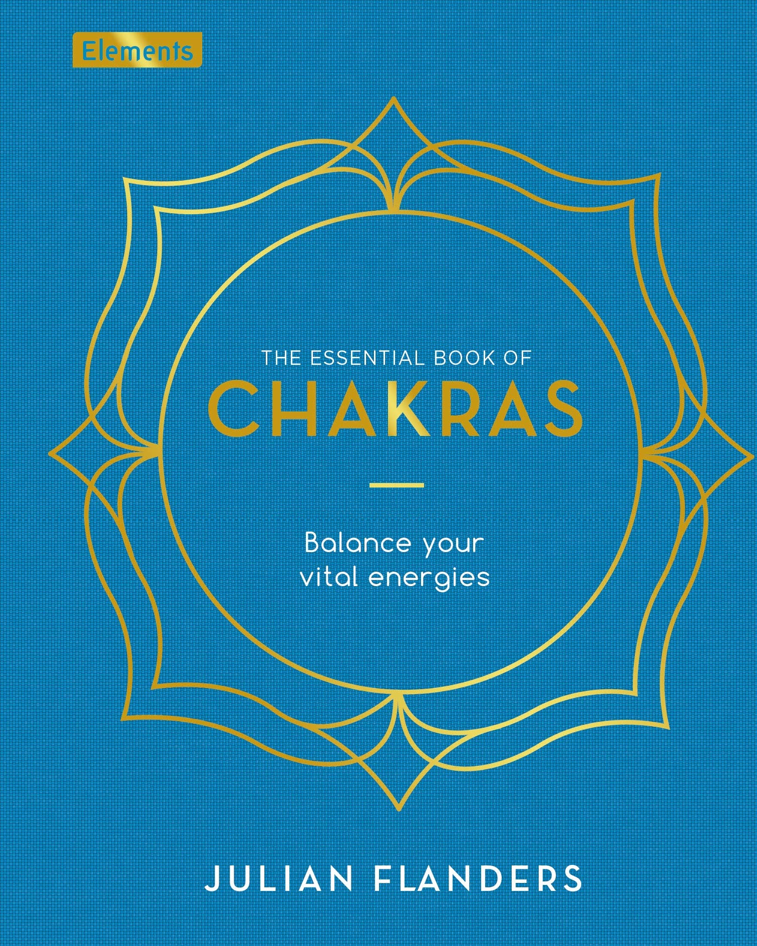 The Essential Book of Chakras: How to Focus the Energy Points of the Body