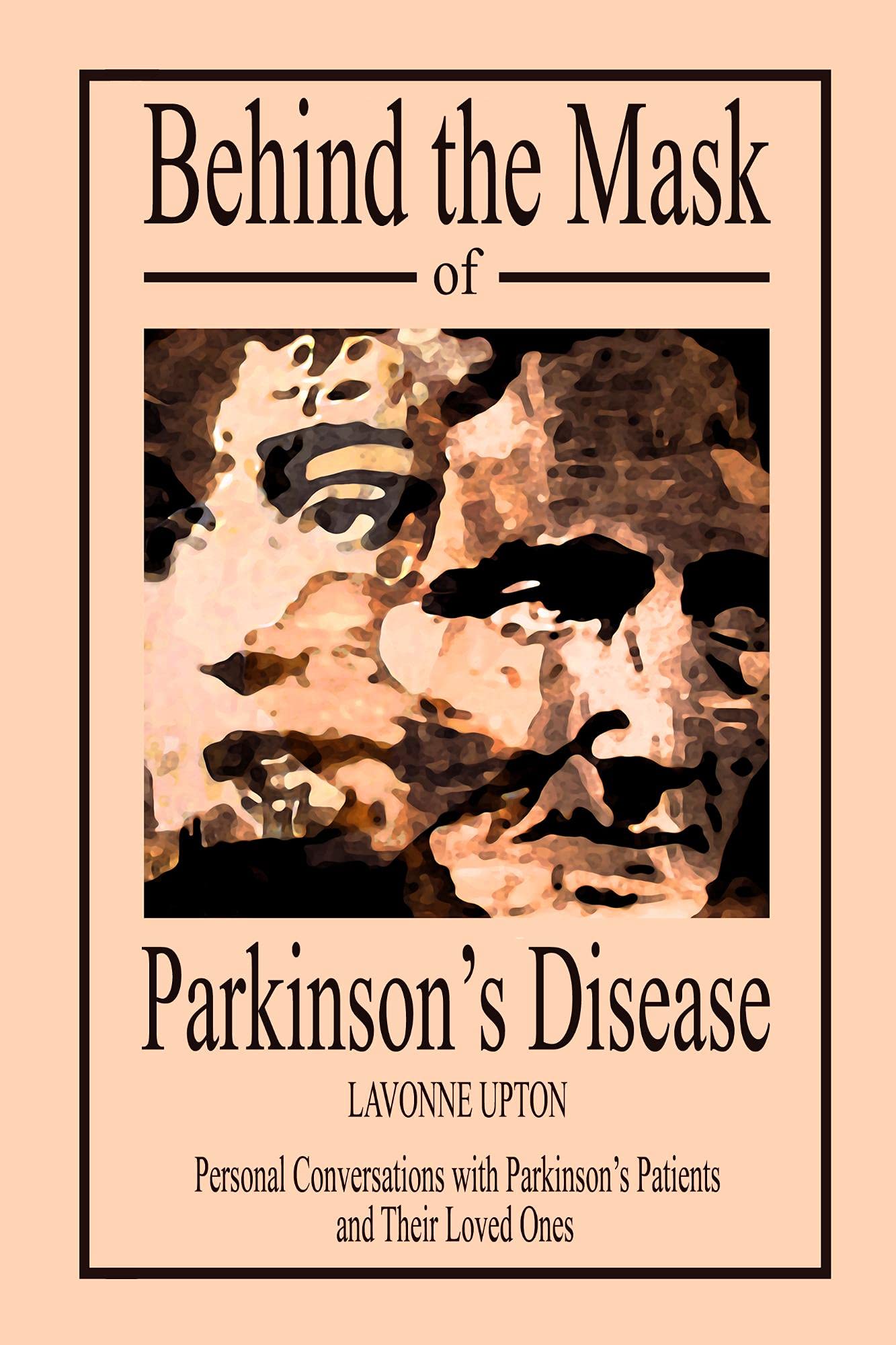 Behind the Mask of Parkinson's Disease Personal Conversations with