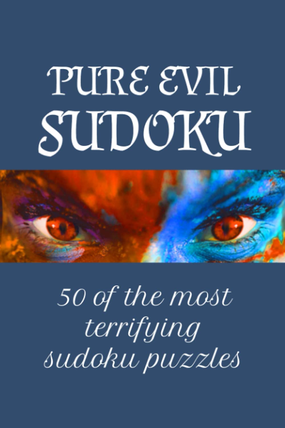 Pure Evil Sudoku 50 of the most terrifying sudoku puzzles by Prili