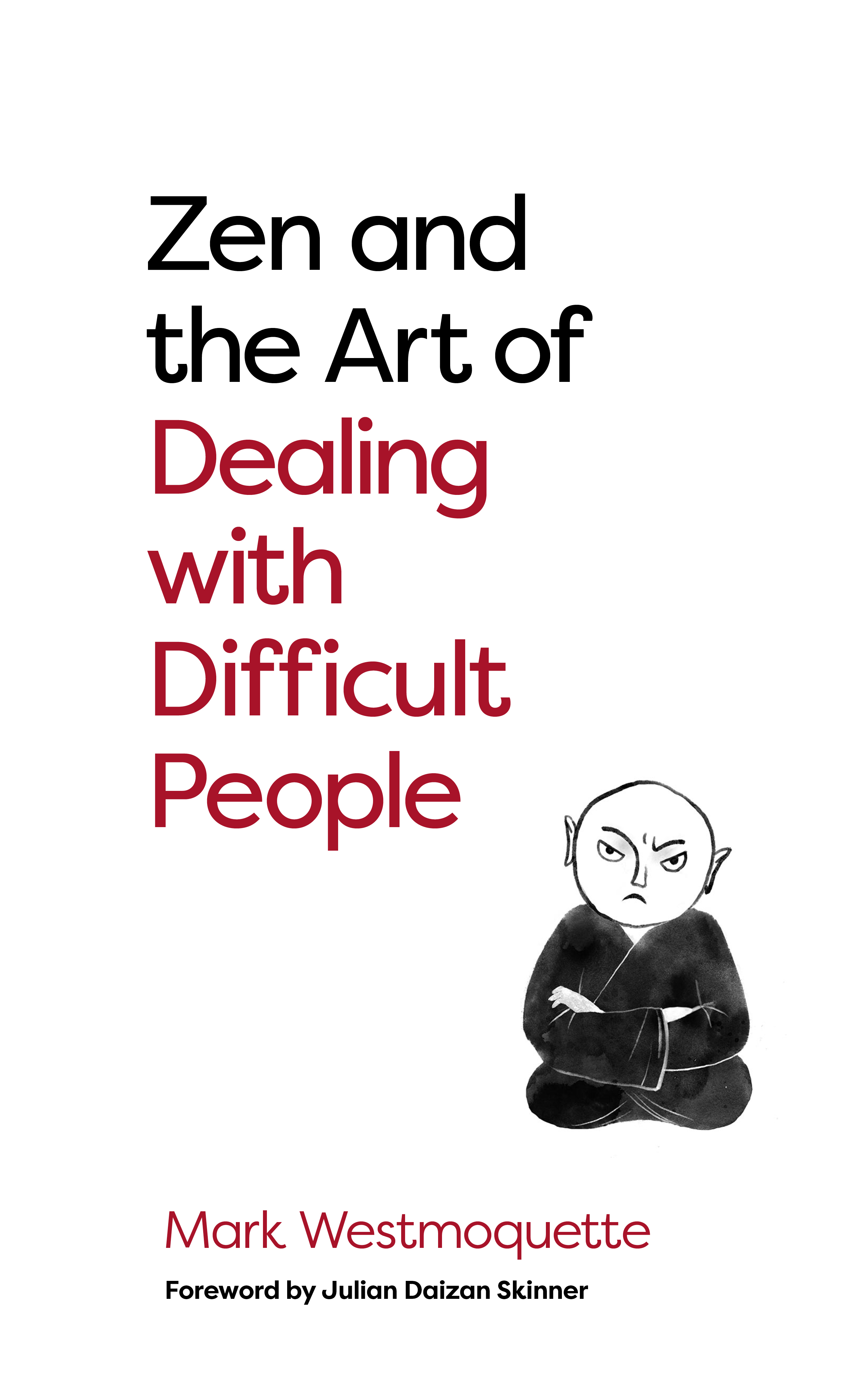 Zen and the Art of Dealing with Difficult People: How to Learn from Your Troublesome Buddhas