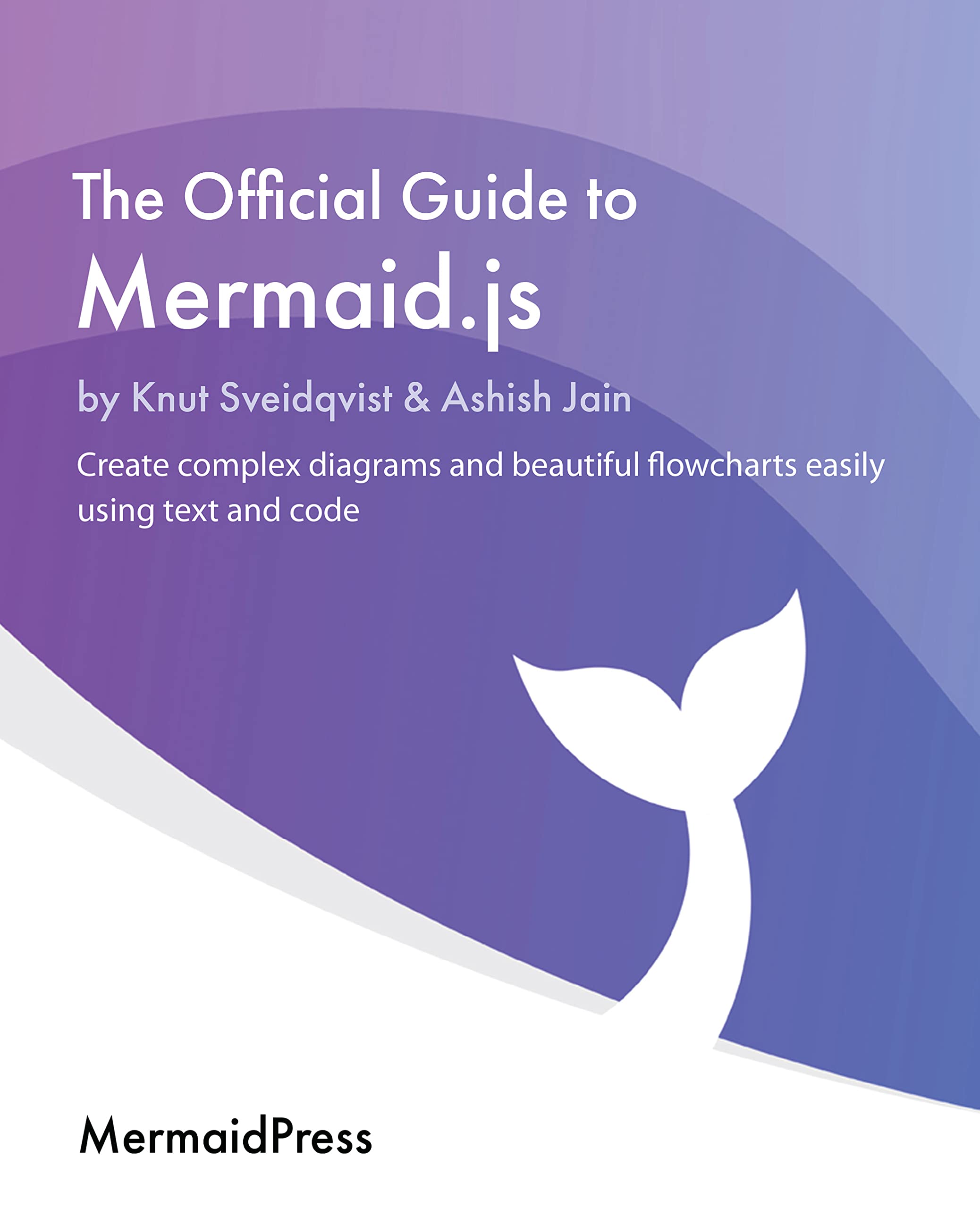 The Official Guide to Mermaid.js: Create complex diagrams and beautiful ...