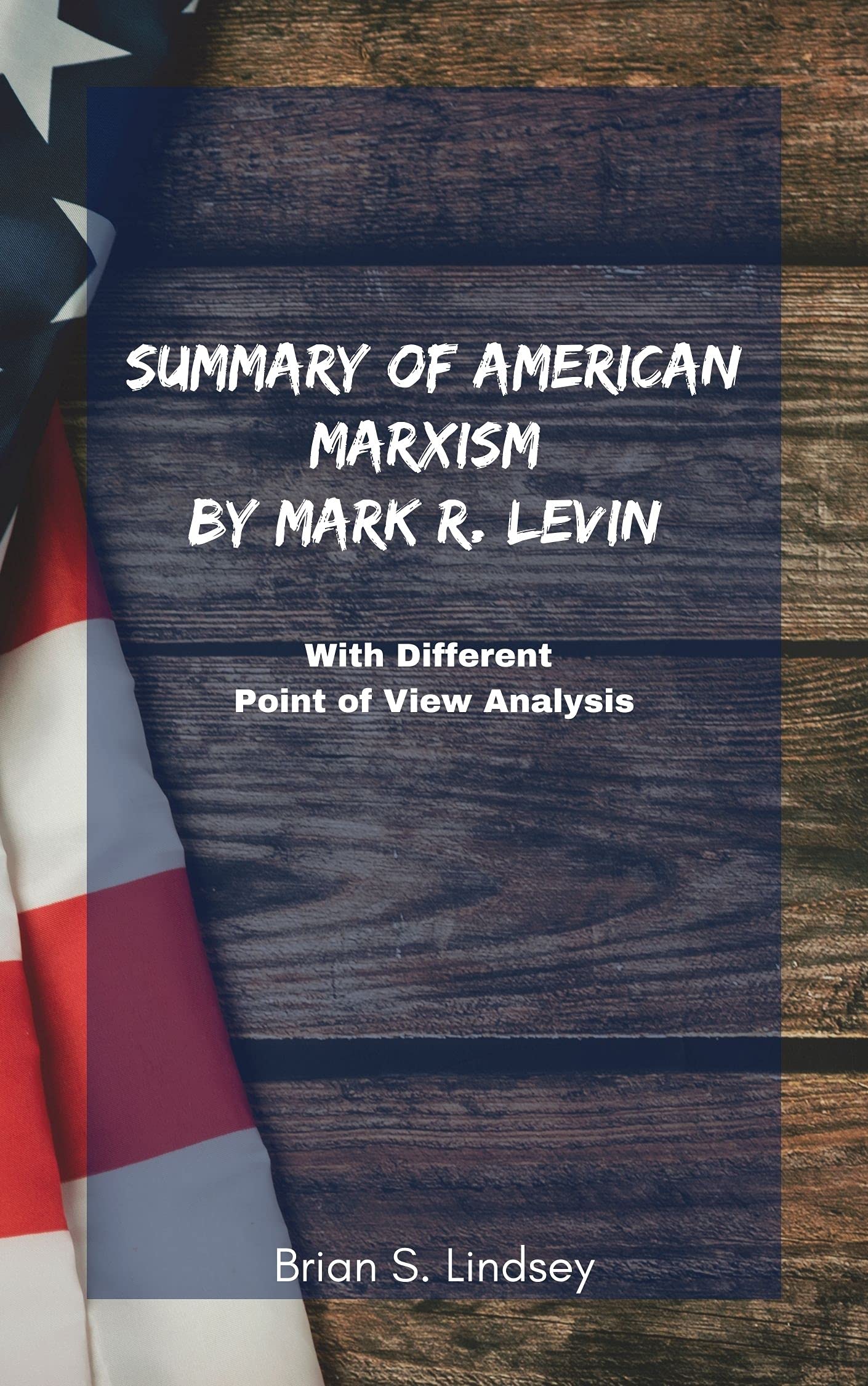SUMMARY OF AMERICAN MARXISM By Mark R. Levin With Different Point of