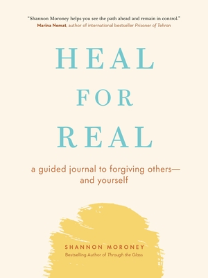 Heal For Real: A Guided Journal to Forgiving Others―and Yourself