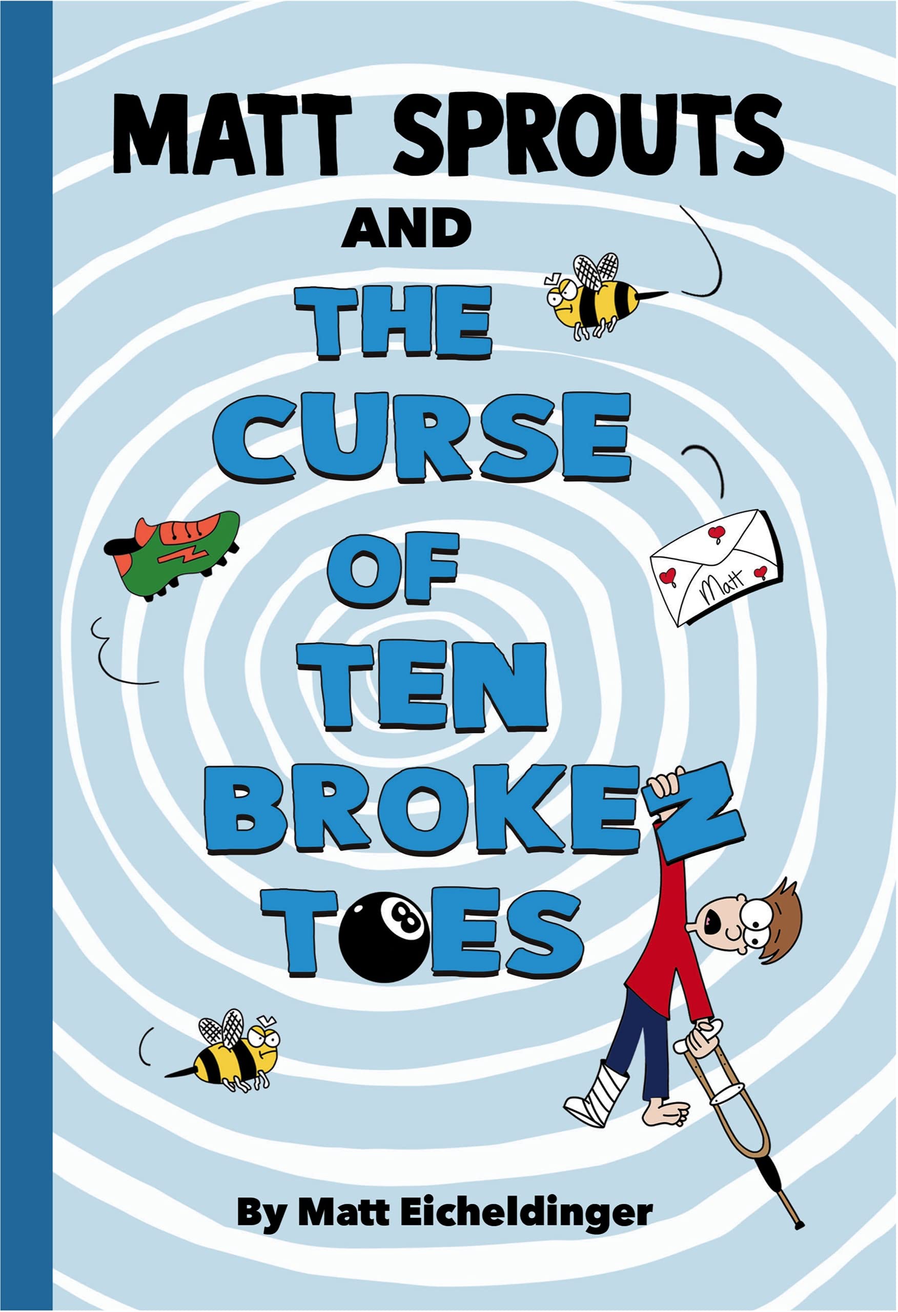 Matt Sprouts and the Curse of Ten Broken Toes by Matthew Eicheldinger