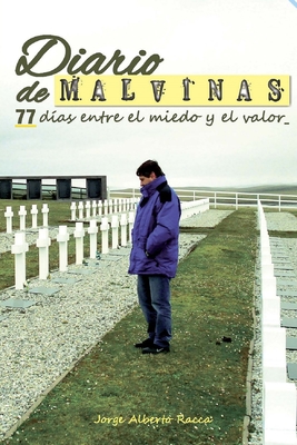 Diario de Malvinas: 77 días entre el miedo y el valor (HISTORIA Y ...