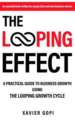 The Looping Effect: A practical guide to business growth using the ...