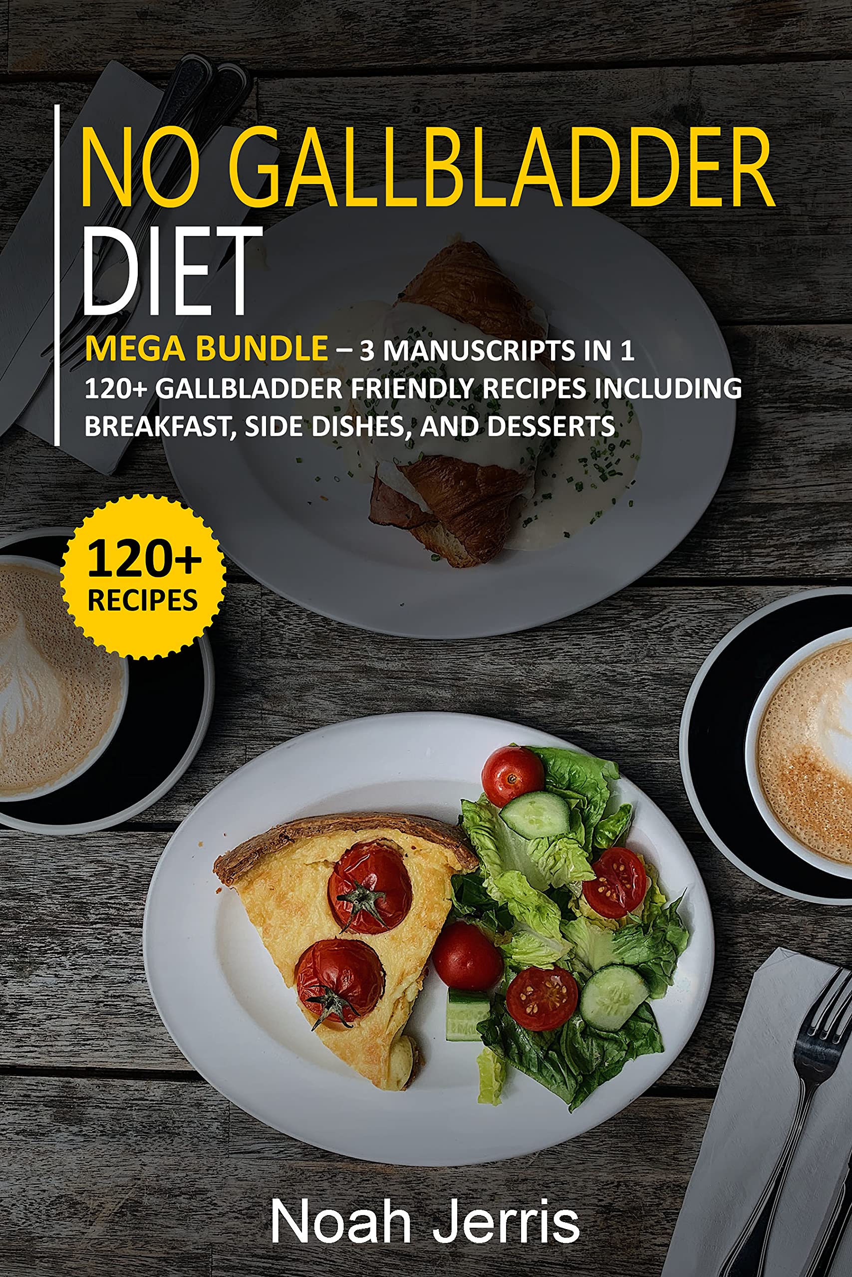 No Gallbladder Diet 3 Manuscripts in 1 120+ Gallbladder friendly