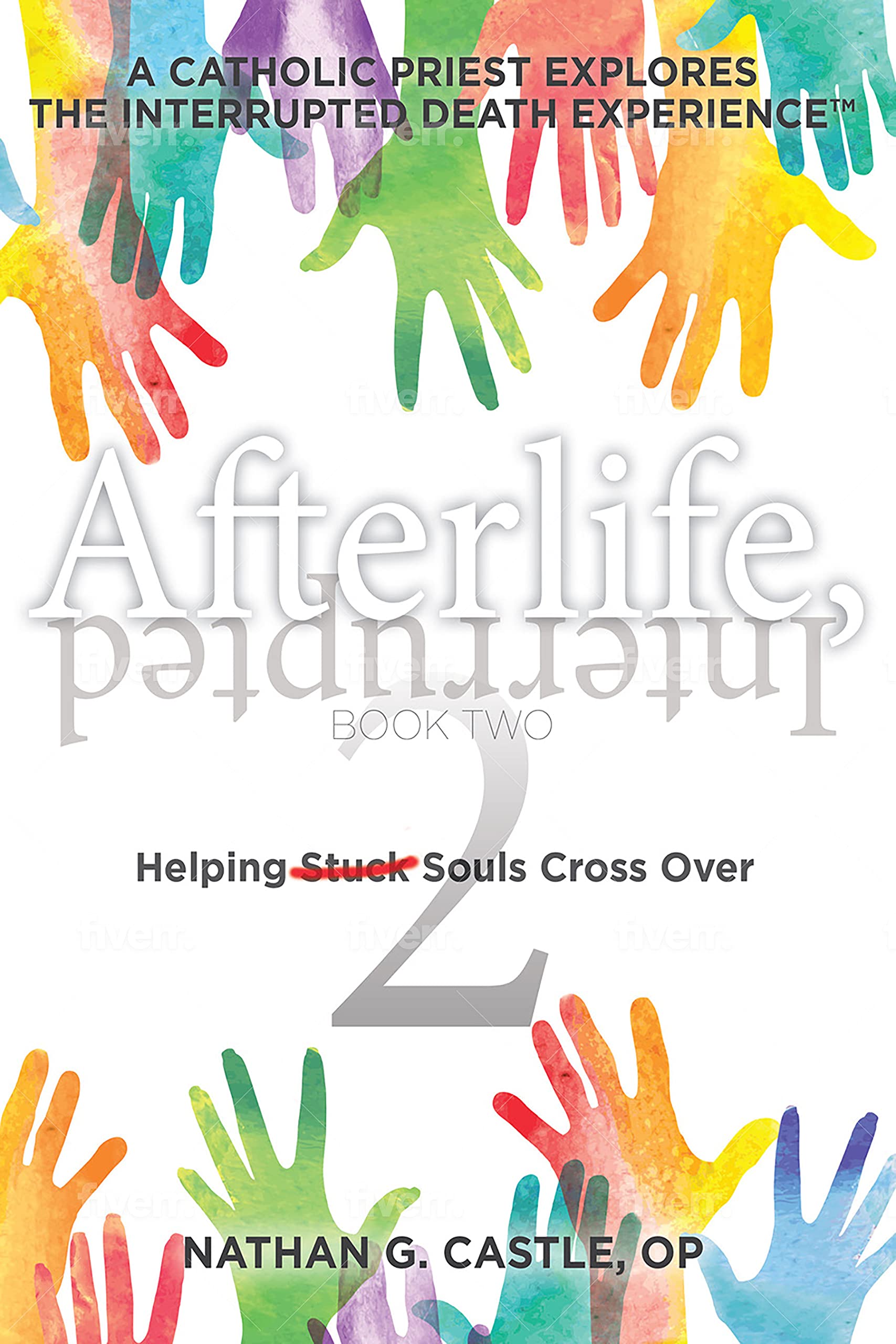 Afterlife, Interrupted Book Two: Helping Souls Cross Over