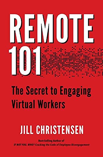 Remote 101: The Secret to Engaging Virtual Workers by Jill Christensen ...