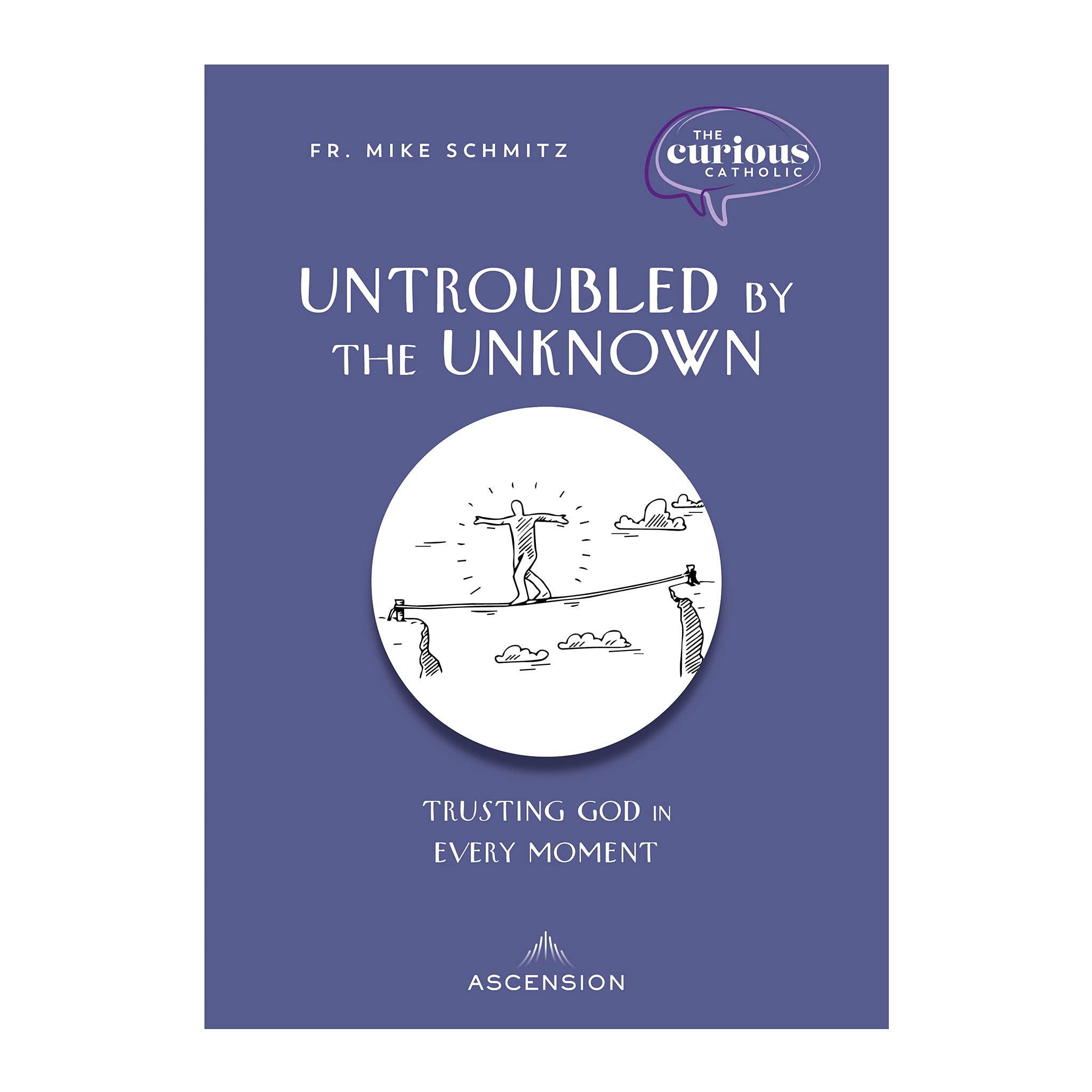 Untroubled by the Unknown: Trusting God in Every Moment