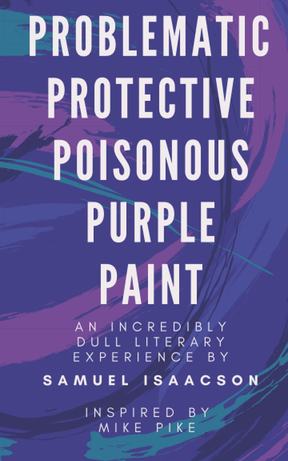 Problematic protective poisonous purple paint an incredibly dull