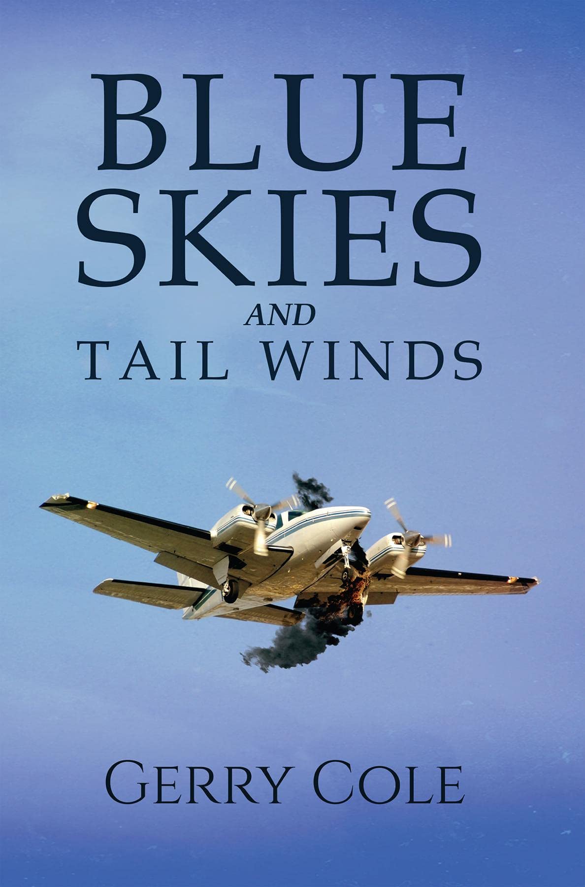 Blue Skies and Tail Winds by Gerry Cole Goodreads