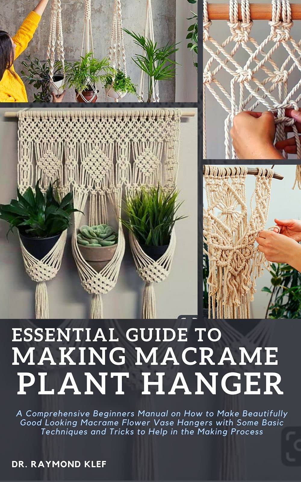 ESSENTIAL GUIDE TO MAKING MACRAME PLANT HANGER A Comprehensive Macrame Beginners Manual on How