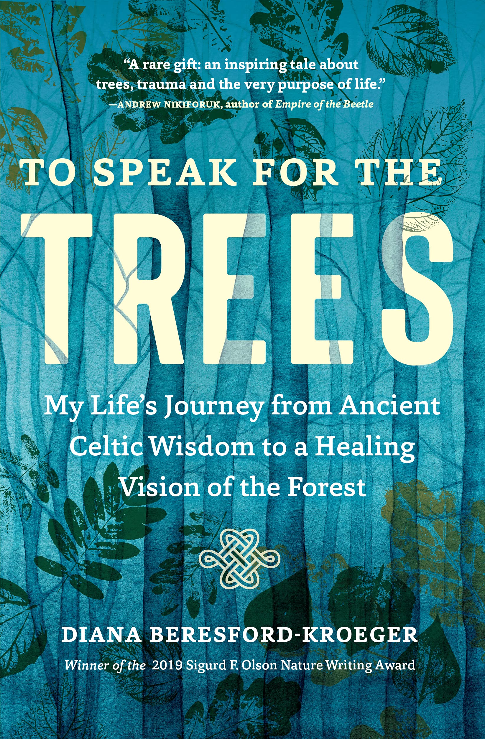 To Speak for the Trees: My Life's Journey from Ancient Celtic Wisdom to a Healing Vision of the Forest