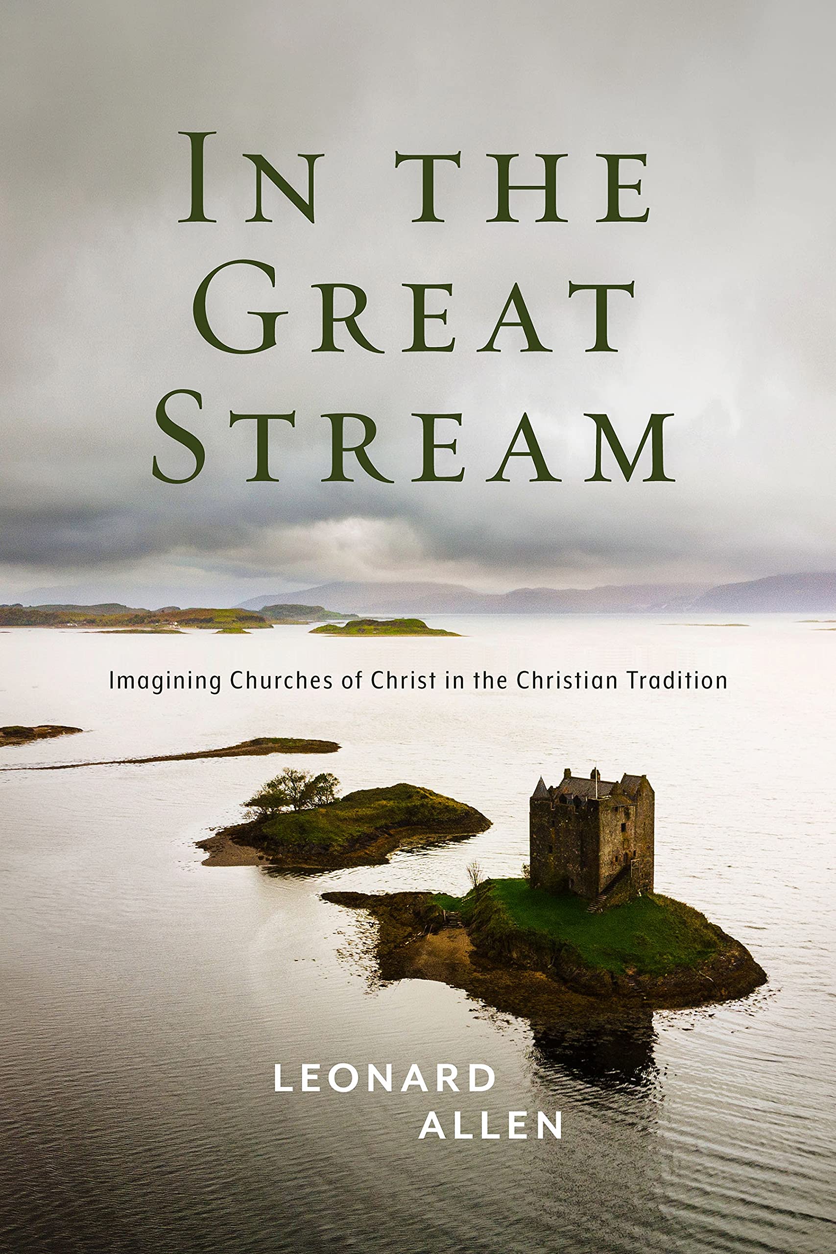 In the Great Stream : Imagining Churches of Christ in the Christian Tradition