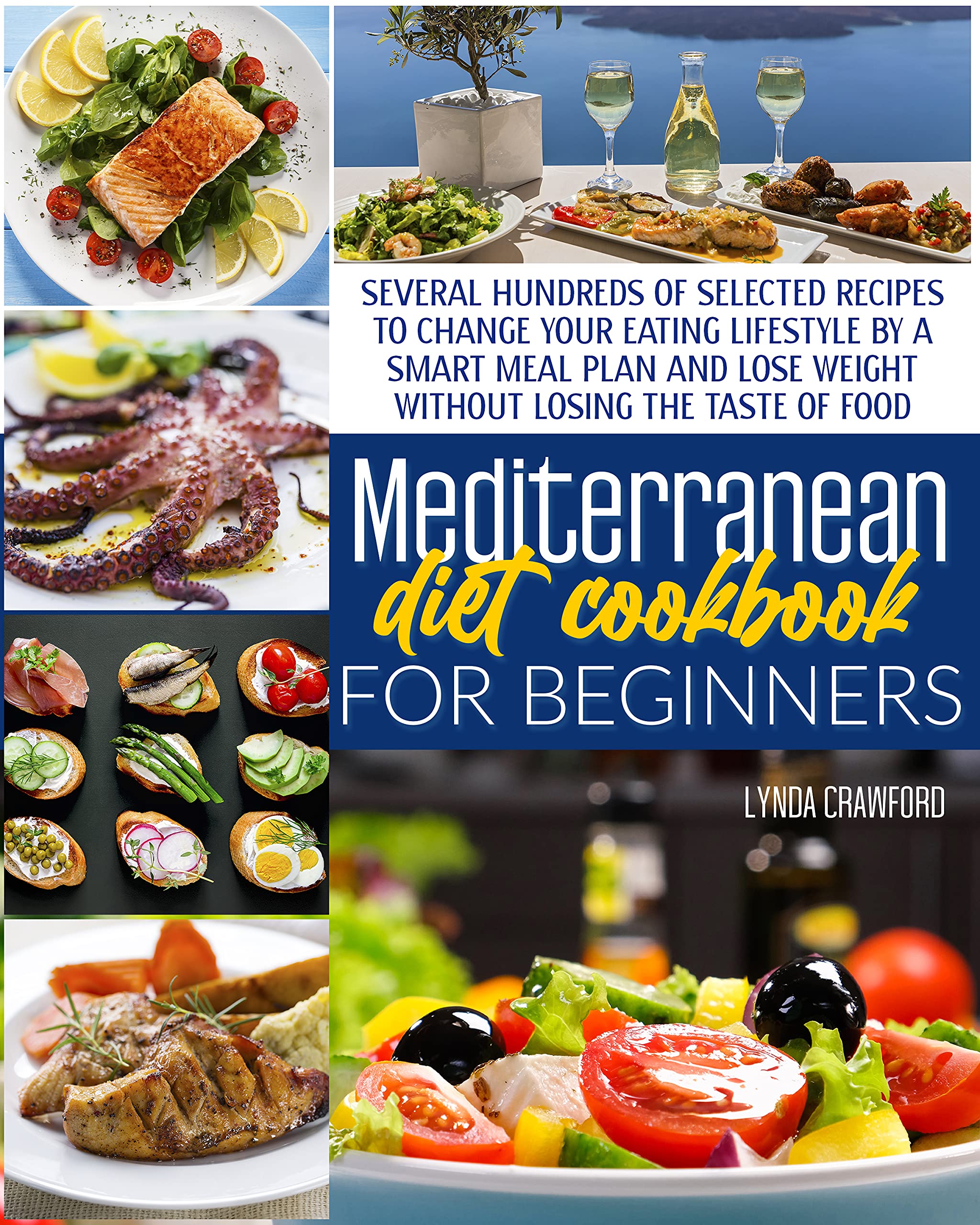 MEDITERRANEAN DIET COOKBOOK FOR BEGINNERS: THE COMPLETE GUIDE FOR A ...