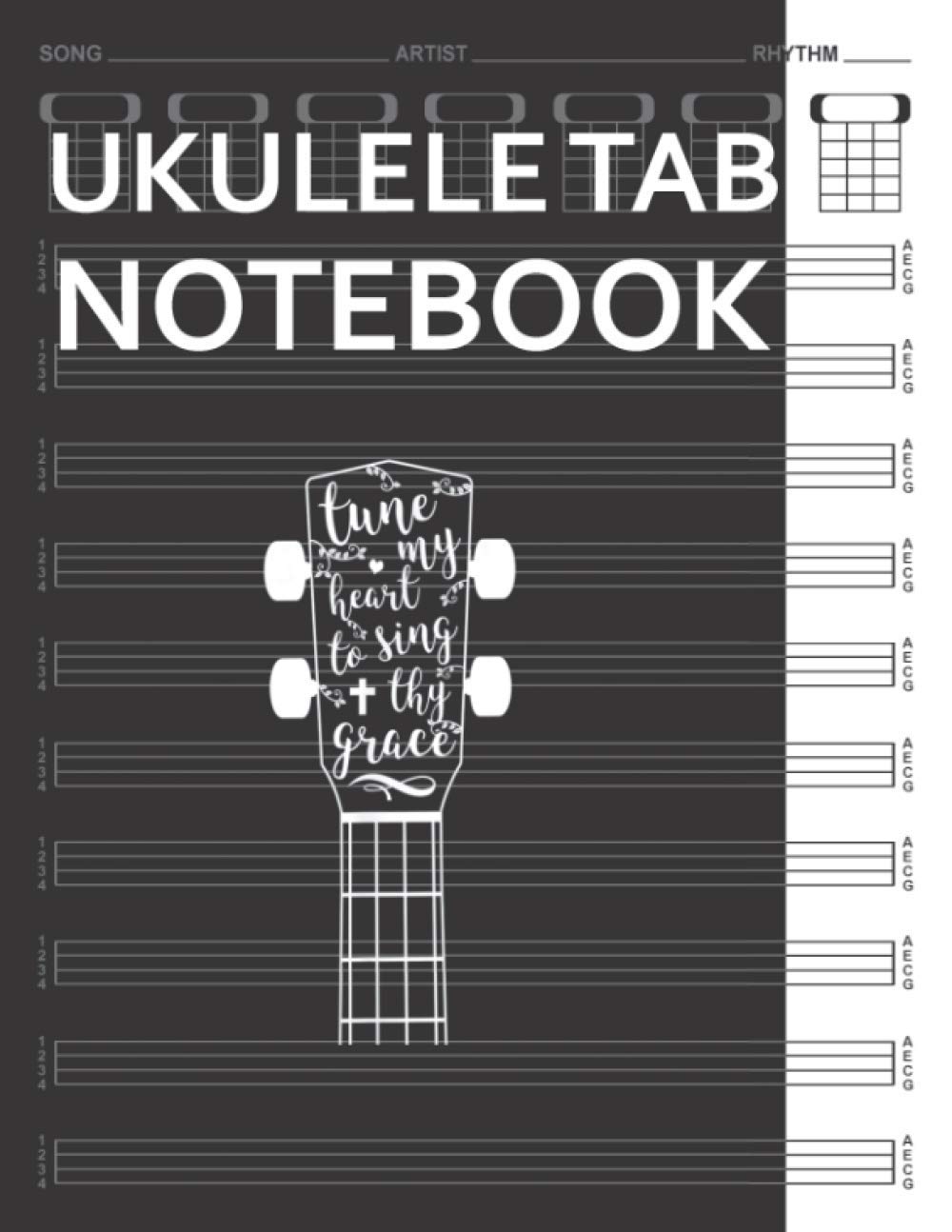 Ukulele Tab Notebook Christian Music Tune My Heart To Sing Thy Grace Ukulele 120 Pages Blank
