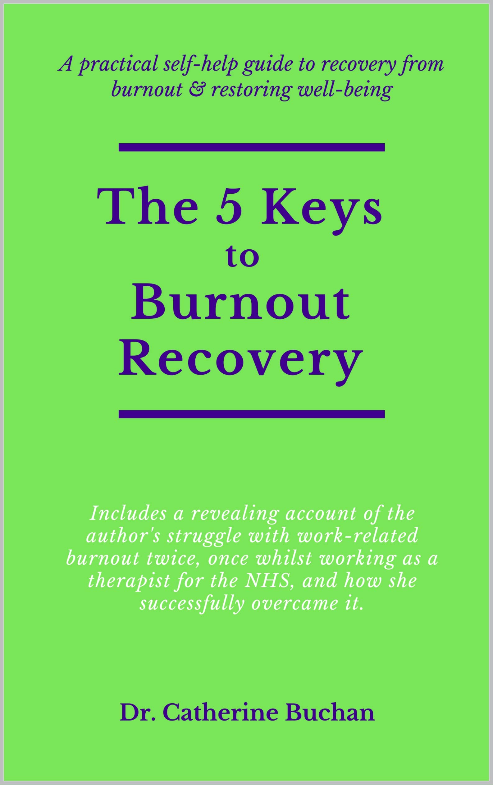 The 5 Keys to Burnout Recovery: A practical self-help guide to recovery ...
