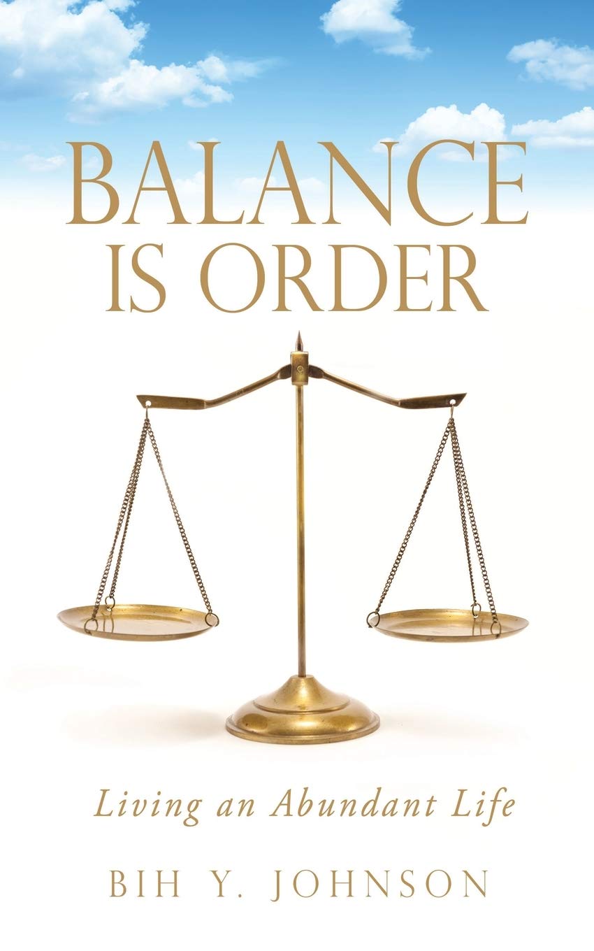 Balance is Order: Living an Abundant Life by Bih Y Johnson | Goodreads