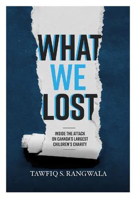 What WE Lost: Inside The Attack on Canada’s Largest Children’s Charity