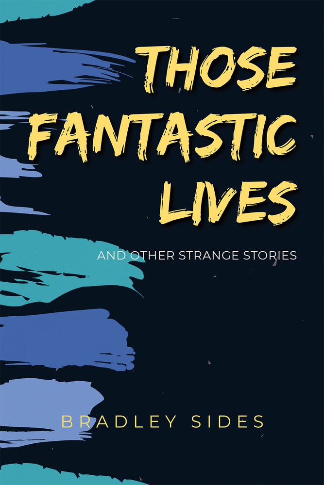 Those Fantastic Lives: and Other Strange Stories