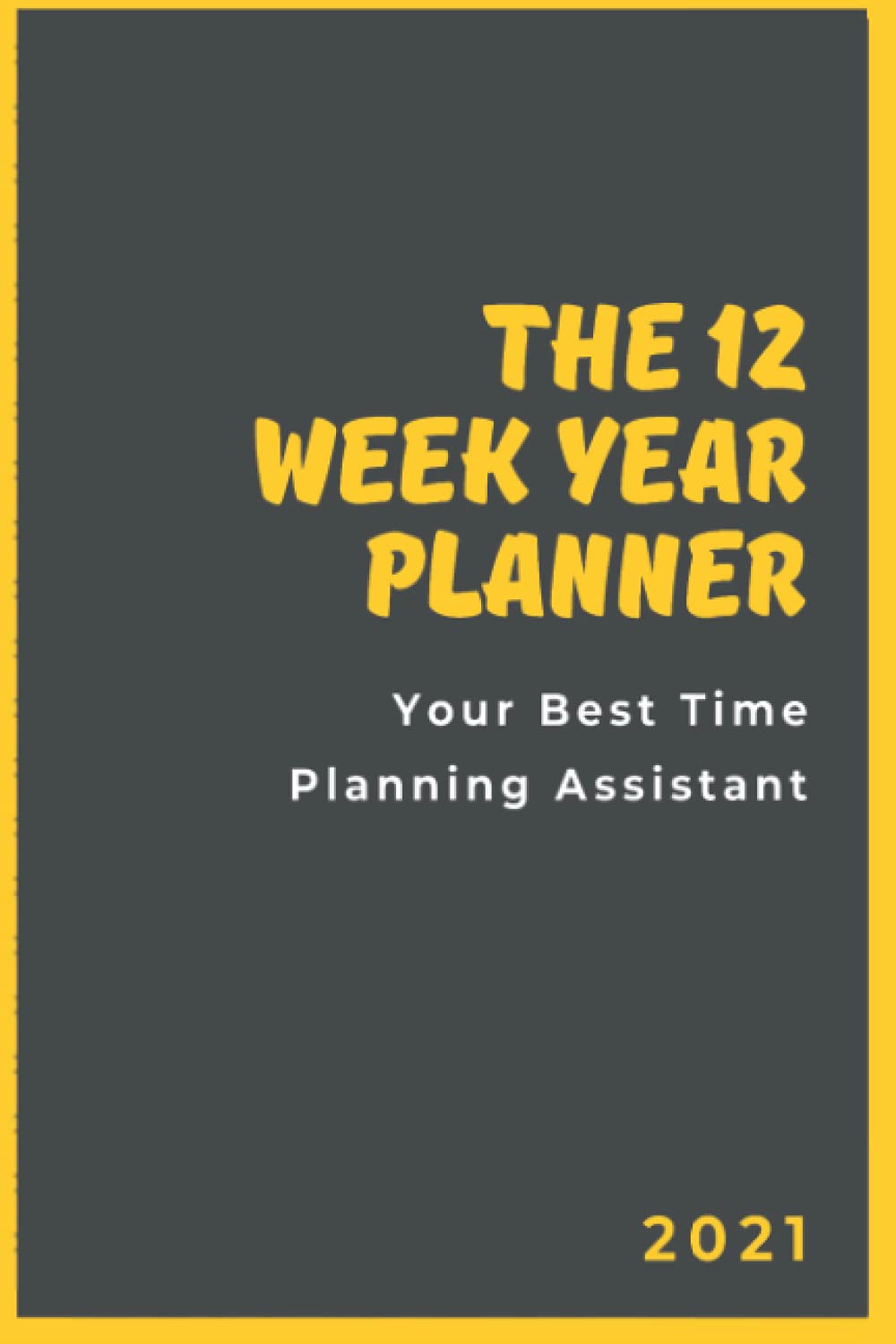 the-12-week-year-planner-2021-your-best-time-planning-assistant-by