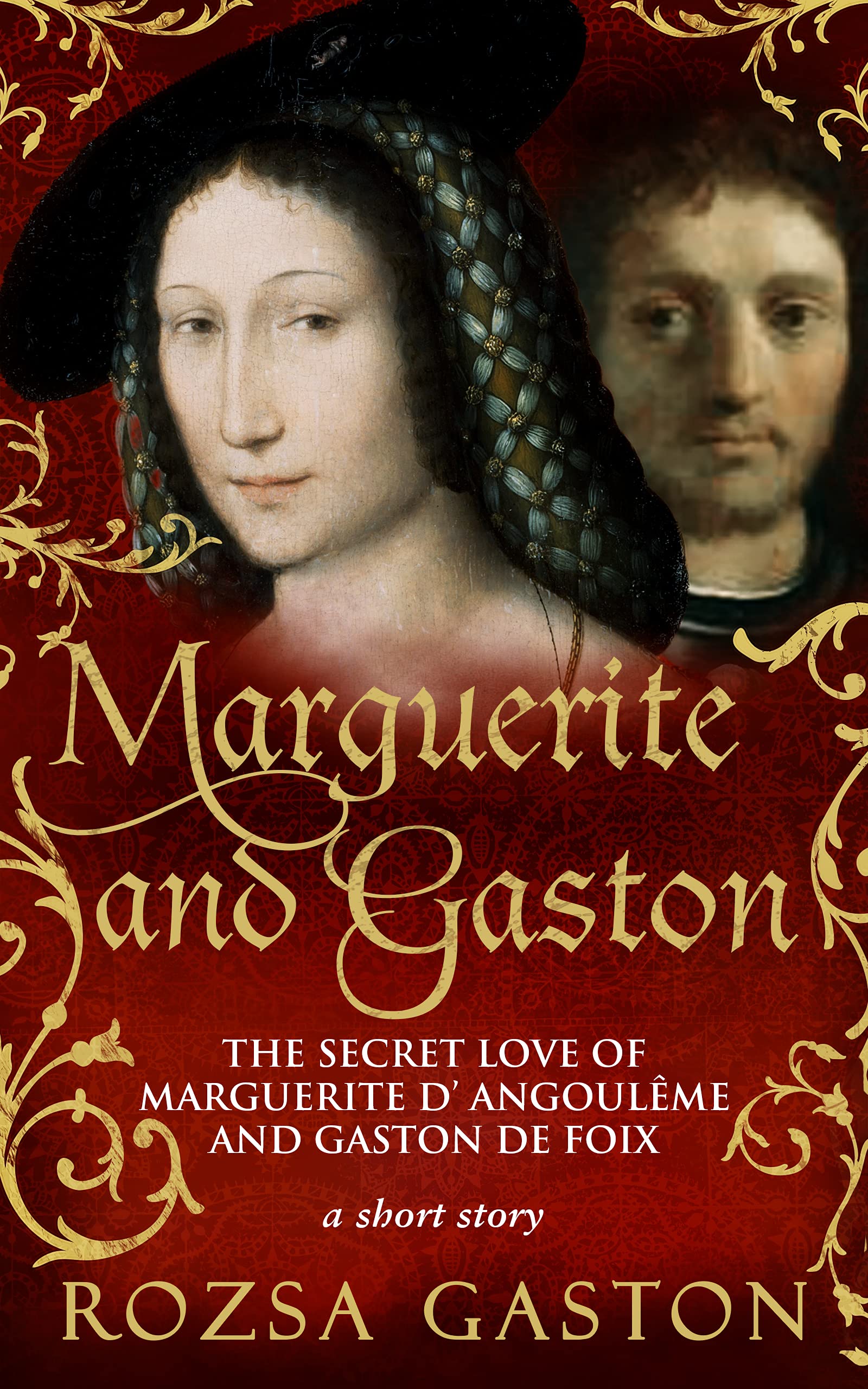 Marguerite and Gaston: The Secret Love of Marguerite d'Angoulême and Gaston de Foix