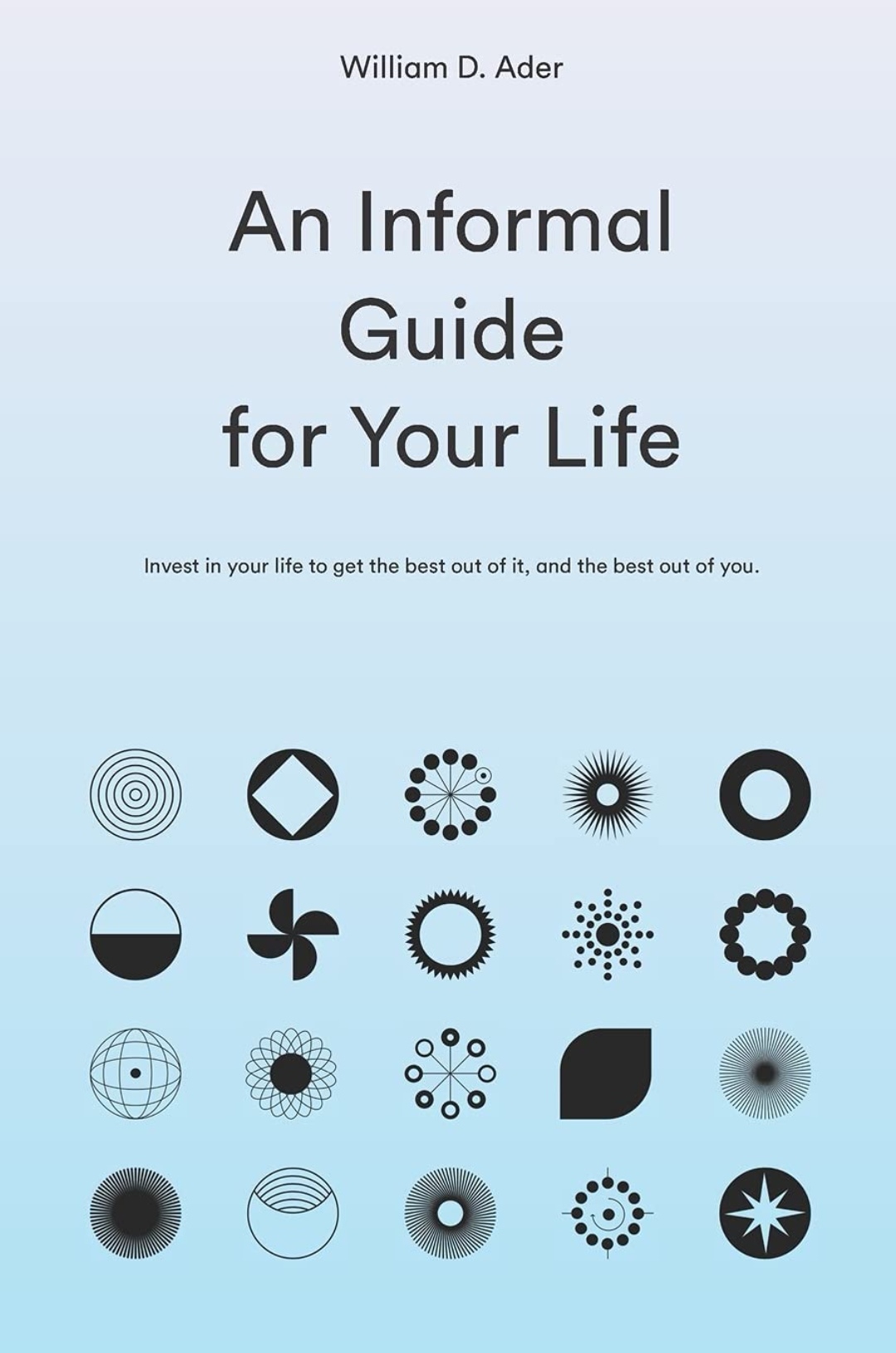 An Informal Guide For Your Life by William D. Ader | Goodreads