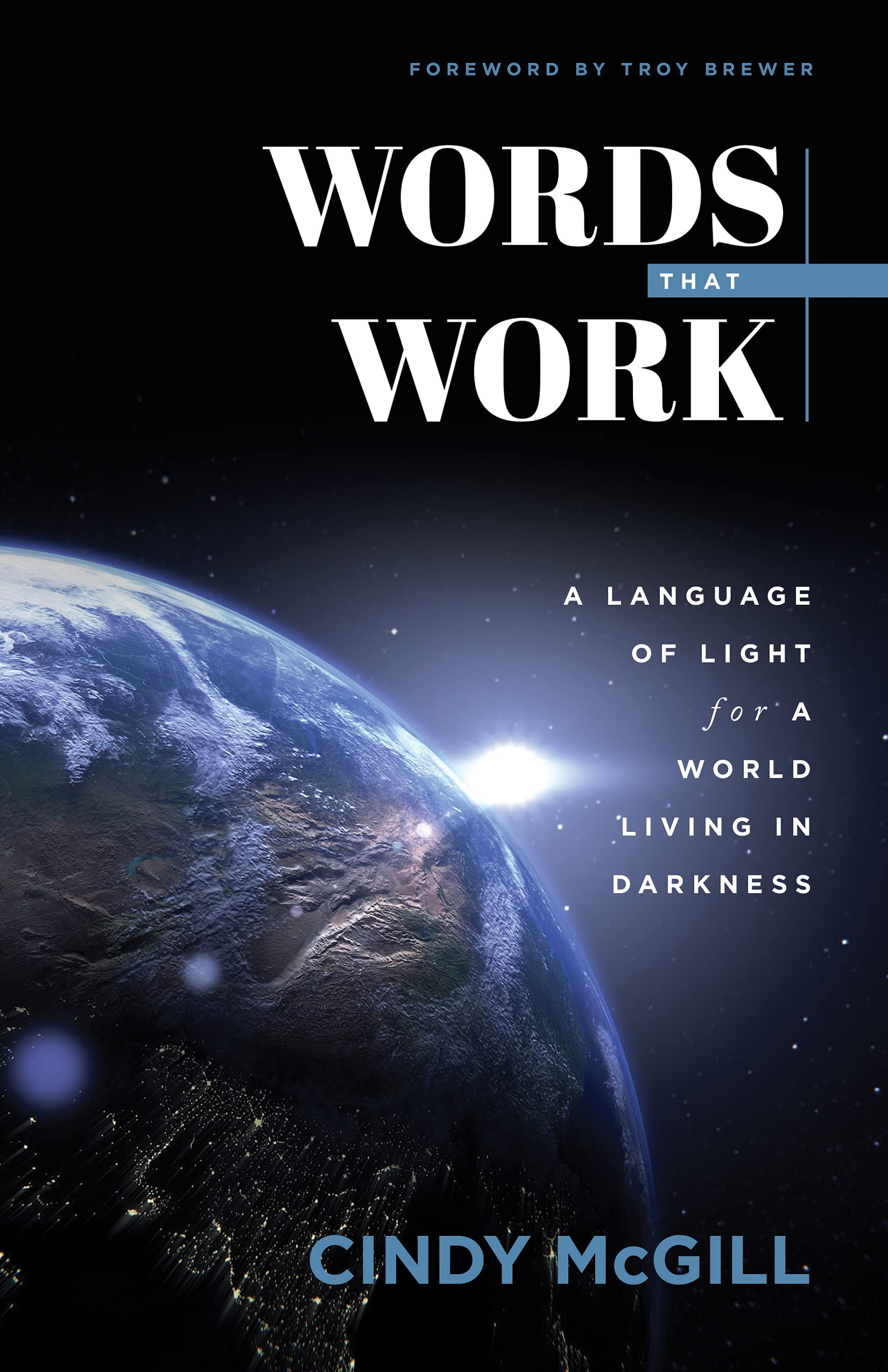 Words that Work: A Language of Light for a World Living in Darkness