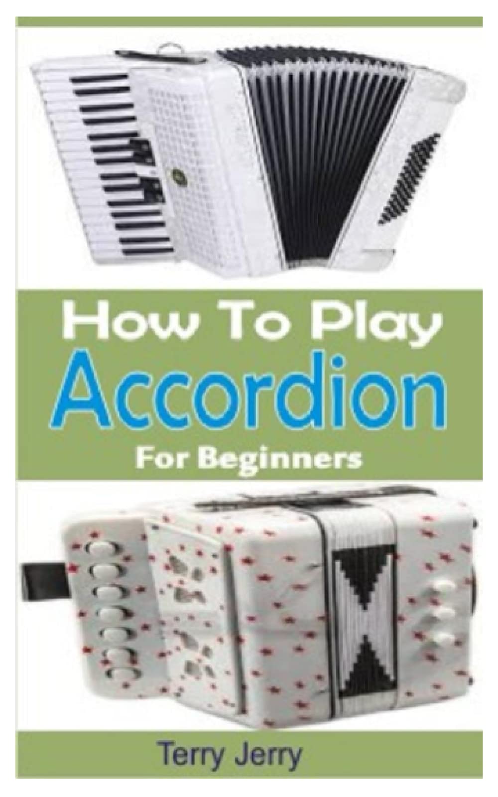 HOW TO PLAY ACCORDION FOR BEGINNERS A Fantastic Guide On How To