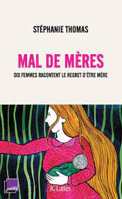 Mal de mères : Dix femmes racontent le regret d'être mère