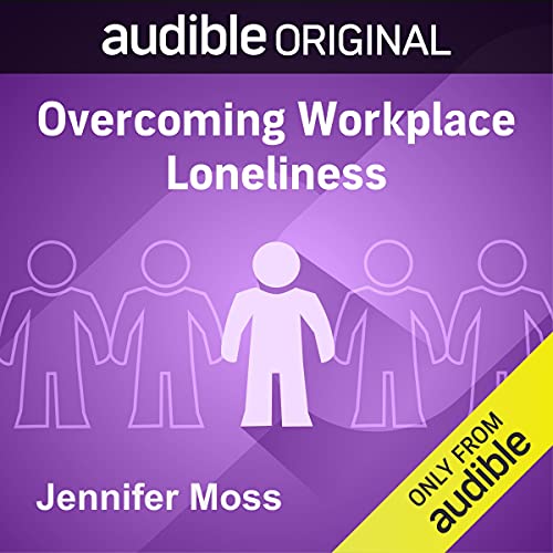 Overcoming Workplace Loneliness