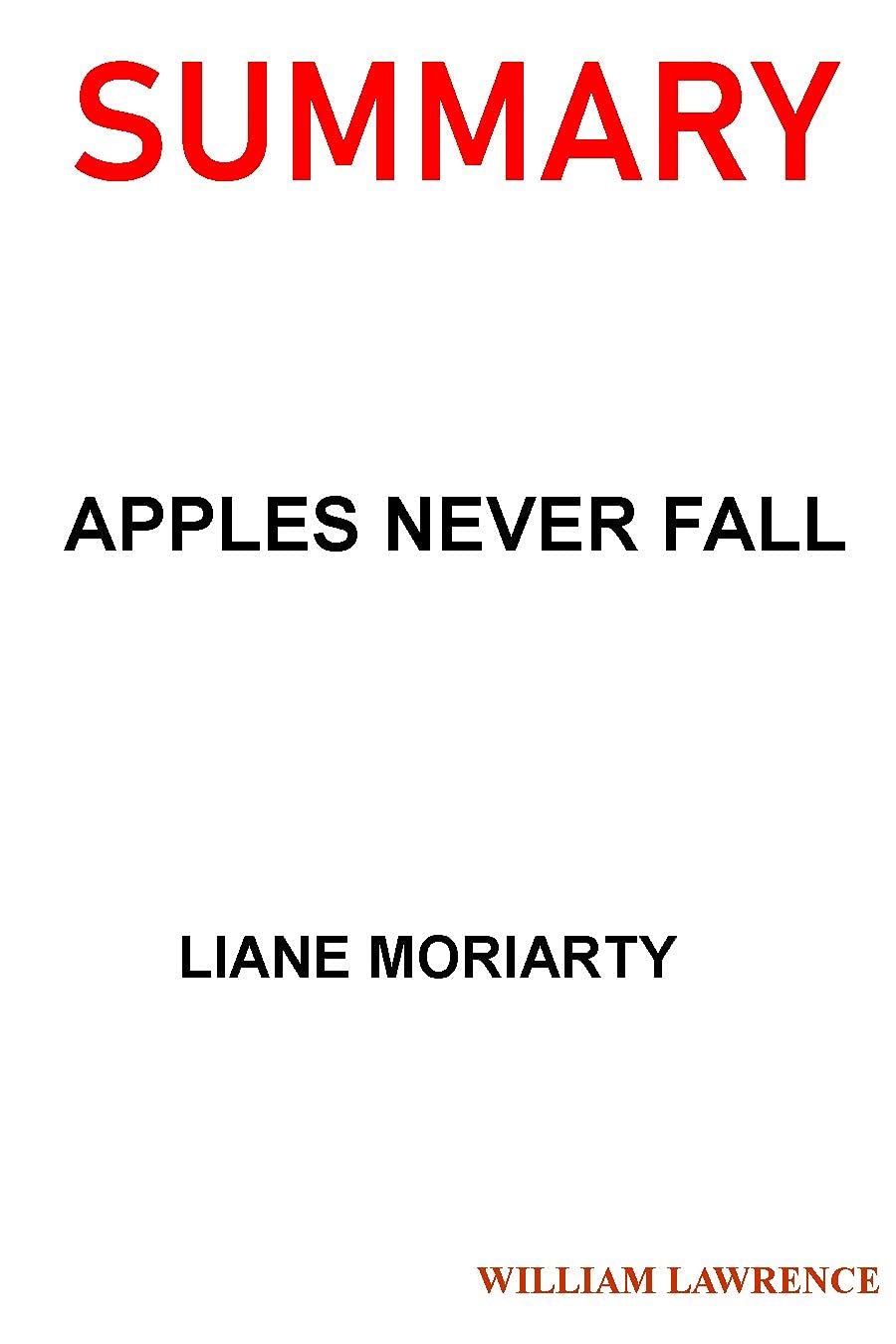 SUMMARY APPLES NEVER FALL BY LIANE MORIARTY by William Lawrence