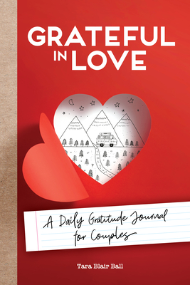 Grateful in Love: A Daily Gratitude Journal for Couples by Tara Blair