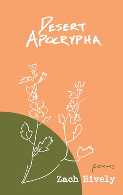 Desert Apocrypha by Zach Hively | Goodreads