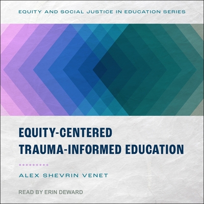 Alex Shevrin Venet Equity-Centered Trauma-Informed Education