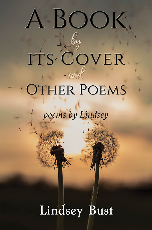 A Book By Its Cover And Other Poems By Lindsey Bust Goodreads A Book By Its Cover And Other Poems By Lindsey Bust Goodreads
