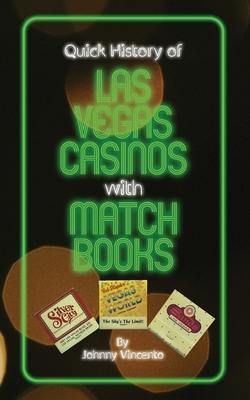 QUICK HISTORY OF LAS VEGAS CASINOS WITH MATCHBOOKS