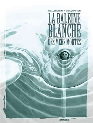 La Baleine blanche des mers mortes